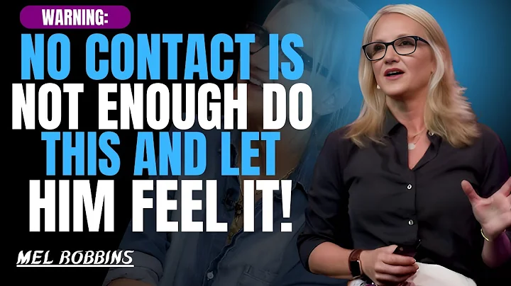 He Won’t Forget You After THIS – Go Beyond No Contact! | Mel Robbins