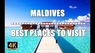 MALDIVES -  BEST PLACES TO VISIT  | 4K | (names of the cities)