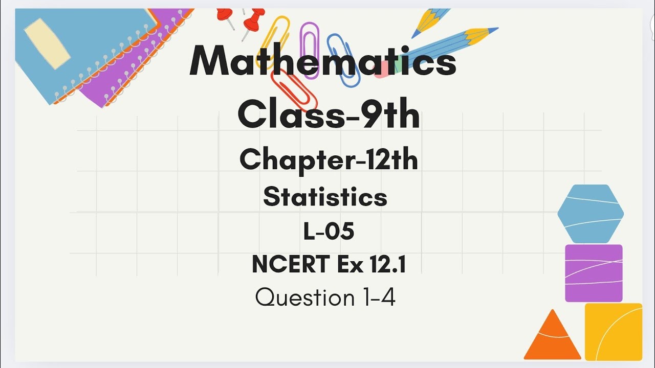 L-05, Ch-12th, Statistics, NCERT Ex. 12.1 Q1-4, 