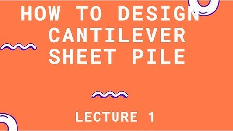 How to design cantilever sheet pile in granular soil - Lecture 1 [Geotechnical Engineering]