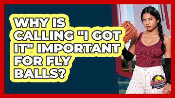 Why Is Calling "I Got It" Important For Fly Balls?