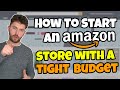 How To Start an Amazon Store On A Tight Budget Due To Little Money (FBA Beginners)