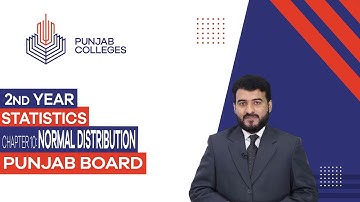 PGC Lectures-Inter Part II-Punjab Board-Statistics- Chapter 10 - Normal Distribution