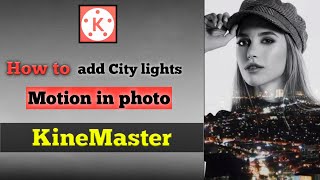 How to add City lights motion in photo kinemaster ||Kinemaster|| screenshot 5