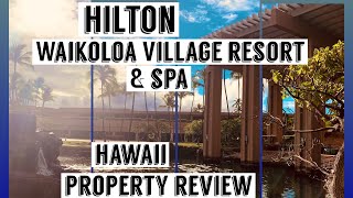 Resort Review: Hilton Waikoloa Village Resort and Spa; Property Review