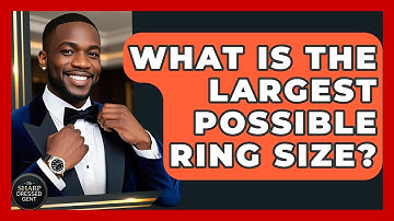 What Is The Largest Possible Ring Size? - The Sharp Dressed Gent