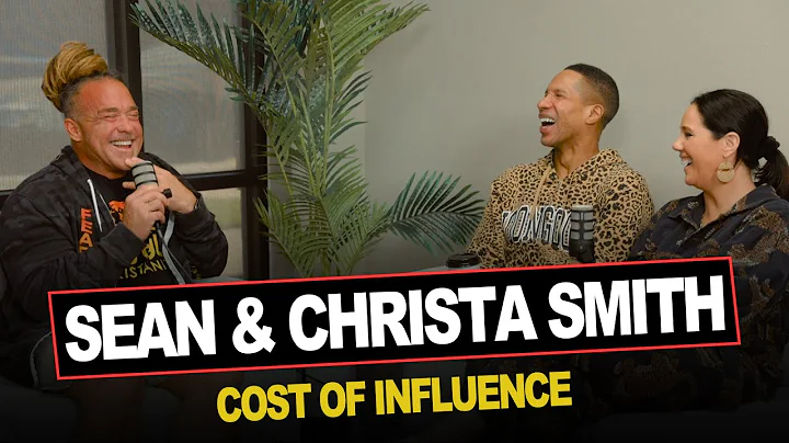 Episode 06 | Sean & Christa Smith | Cost of Influe...