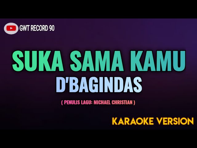 D'BAGINDAS - Suka Sama Kamu ( Karaoke ) class=