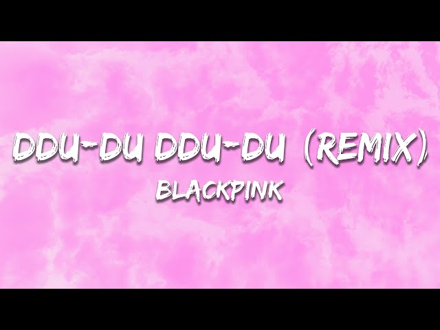 BLACKPINK - DDU-DU DDU-DU (Remix) (Lyrics)