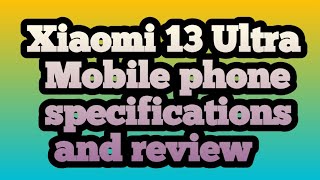 Xiaomi 13 Ultra Mobile Phone Specifications And Review Zain Tech