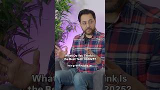 What Is the Best Tech of 2025? Let’s Discuss