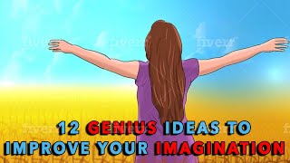 12 GENIUS IDEAS TO IMPROVE YOUR IMAGINATION | By Life Beam