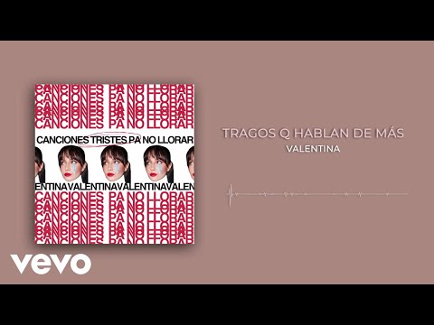 Valentina - tragos q hablan de más (Audio)