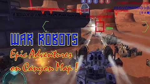 Epic Adventures on Canyon Map ! | War Robots Android Gameplay