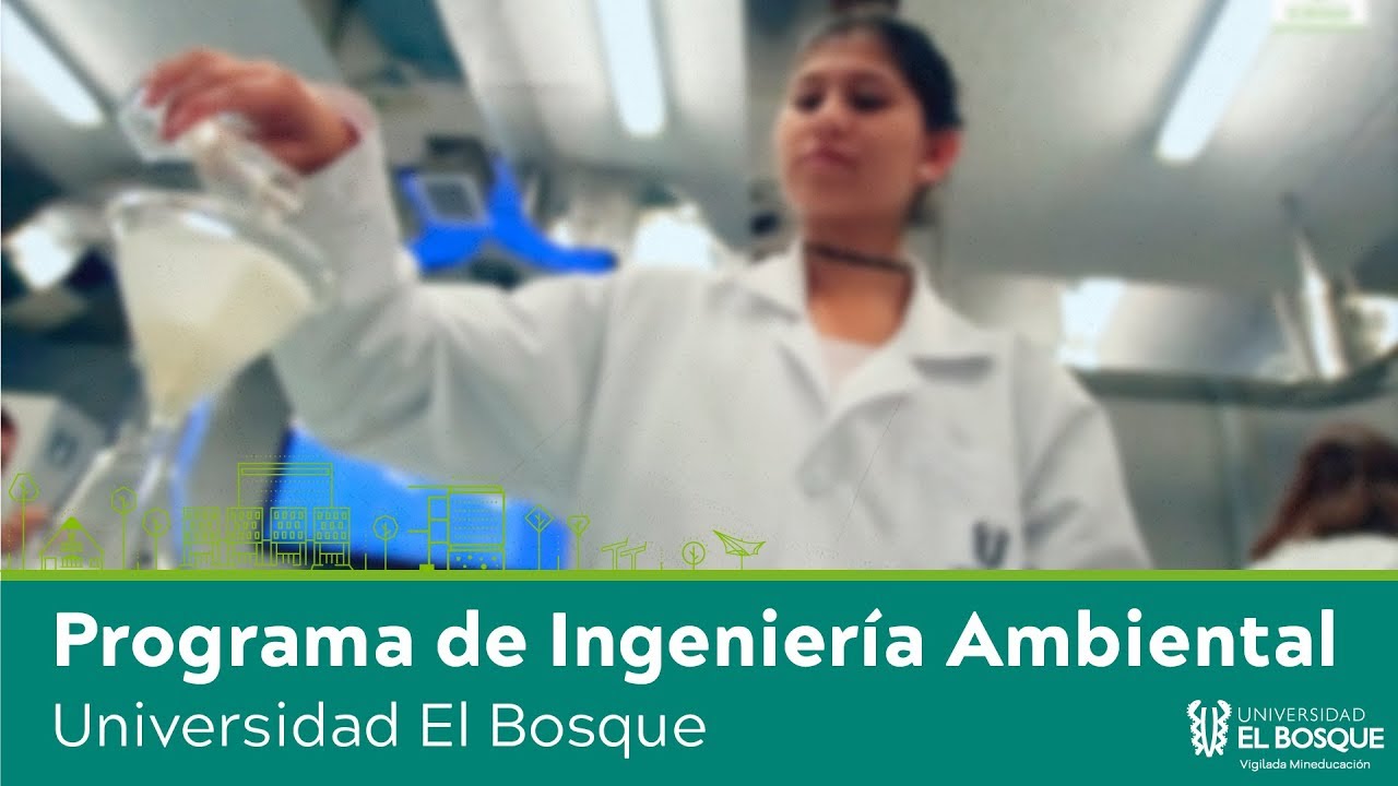 Estudia Ingeniería Ambiental en la Universidad El Bosque YouTube
