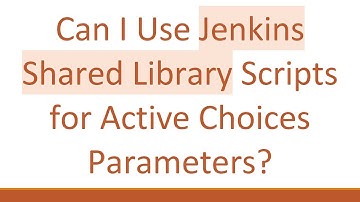 Can I Use Jenkins Shared Library Scripts for Active Choices Parameters?