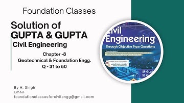 Gupta & Gupta civil Engg. Solution, Chapter -8 ( Geotechnical & Foundation Engineering) Q No. 31-50