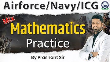 Airforce / Navy / ICG | Mix Mathematics | Practice Class | By Prashant Sir #kgs #defence #maths