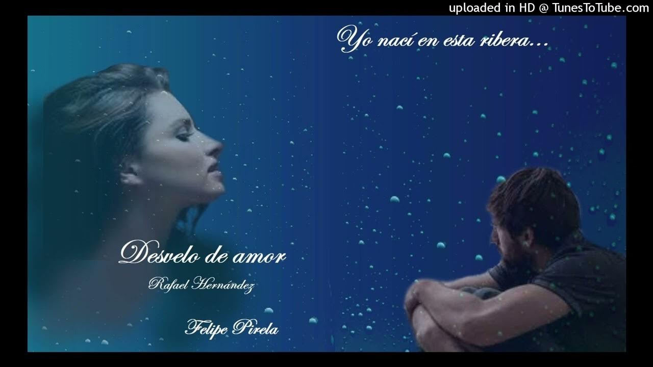 Desvelo de amor: Rafael Hernández - Felipe Pirela. Desvelo de amor: Rafael Hernández - Felipe Pirela.