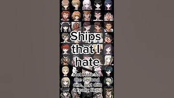 Danganronpa ships I hate // Sorry if I put your fave ship // That_Danganronpa_Fan // #danganronpa