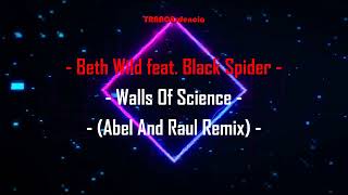 Beth Wild feat. Black Spider - Walls Of Science (Abel And Raul Remix)