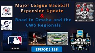 MLB Expansion Update -- Road to Omaha and CWS Regionals | Episode 138