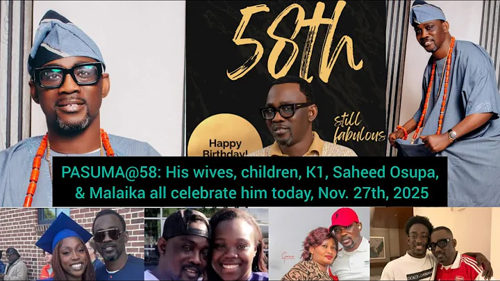 PASUMA’s wives and children, together with K1, Saheed Osupa, and Malaika, celebrate him @58
