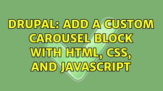 Drupal: Add a custom carousel block with HTML, CSS, and JavaScript