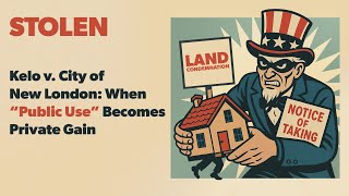 Kelo v. City of New London: When “Public Use” Becomes Private Gain