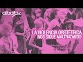 La violencia obstétrica nos sigue maltratando nuestros derechos sexuales y reproductivos