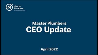 Master Plumbers CEO Update - April 2022 by Master Plumbers 120 views 2 years ago 5 minutes, 47 seconds