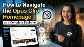 How to Navigate the Opus Clip Homepage as a Complete Beginner