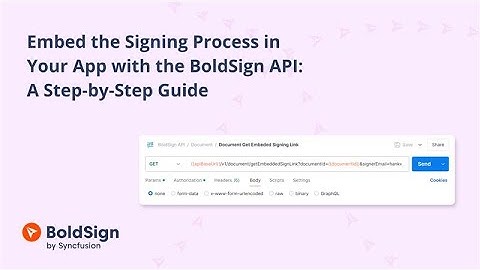 Embed the Signing Process in Your App with the BoldSign API: A Step-by-Step Guide