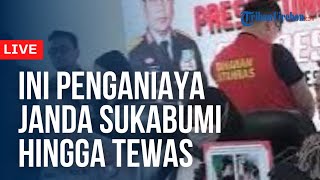 🔴 LIVE - Polisi Beberkan Kronologis Anak DPR RI Aniaya Janda 1 Anak Asal Sukabumi Hingga Tewas