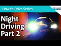 Driving at Night Part 2 - Demonstrations and Examples