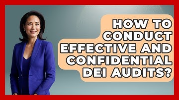 How To Conduct Effective And Confidential DEI Audits? - Office Wellness Insights