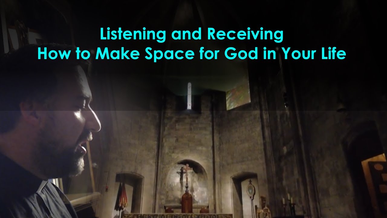Listening and Receiving: How to Make Space for God in Your Life - YouTube