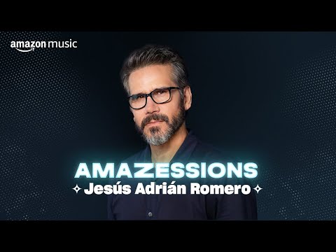 Amazessions: Jesús Adrián Romero | Amazon Music