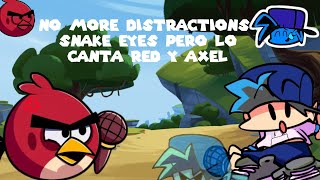 No More Distractions Snake Eyes Pero Lo Cantan Red Y Axel