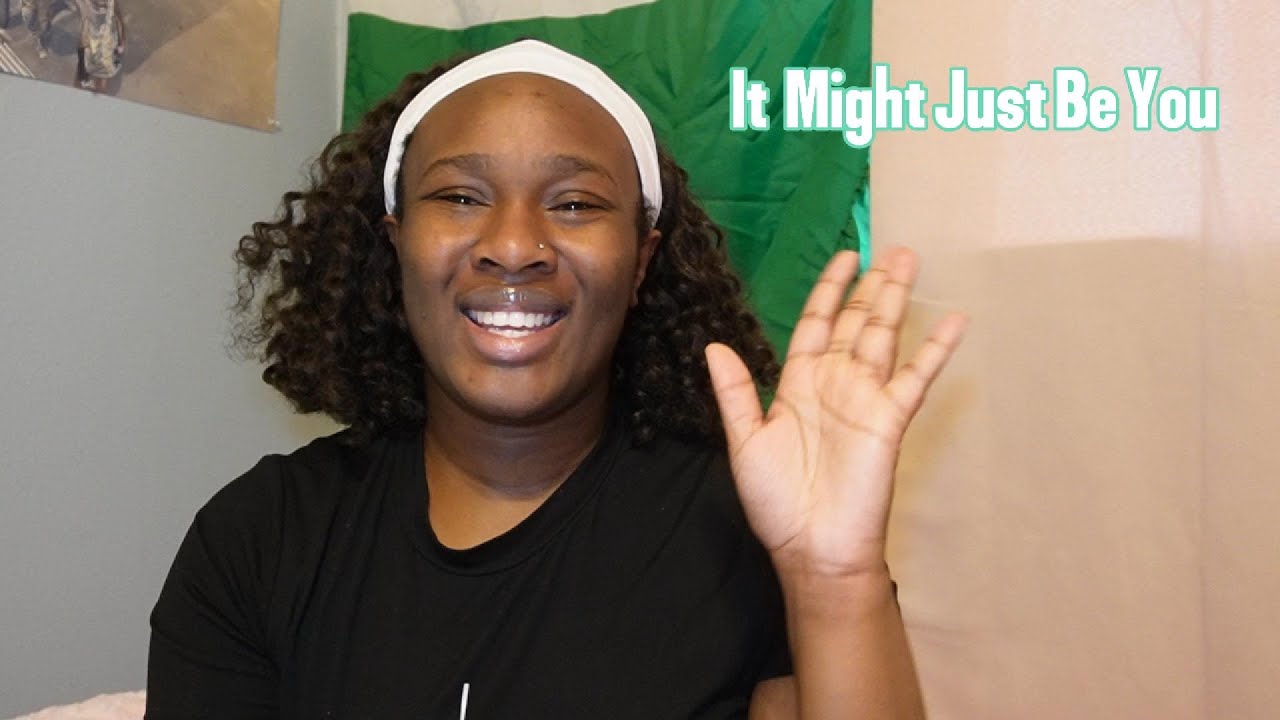 it might just be you