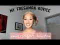 University of Houston: My Freshman Experience + Helpful Advice! | *Updated*