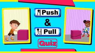Push and Pull Forces Quiz with Real-life Examples for Kids! | Identifying Push and Pull Forces