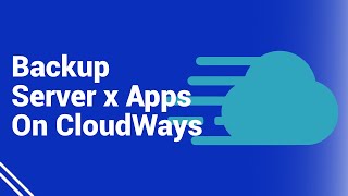 How To Back Up Your Cloudways Servers and Wordpress Applications