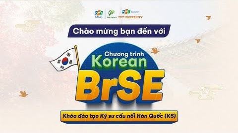 CHƯƠNG TRÌNH KOREAN BRSE (KS) - TRỞ THÀNH KỸ SƯ CẦU NỐI HÀN QUỐC
