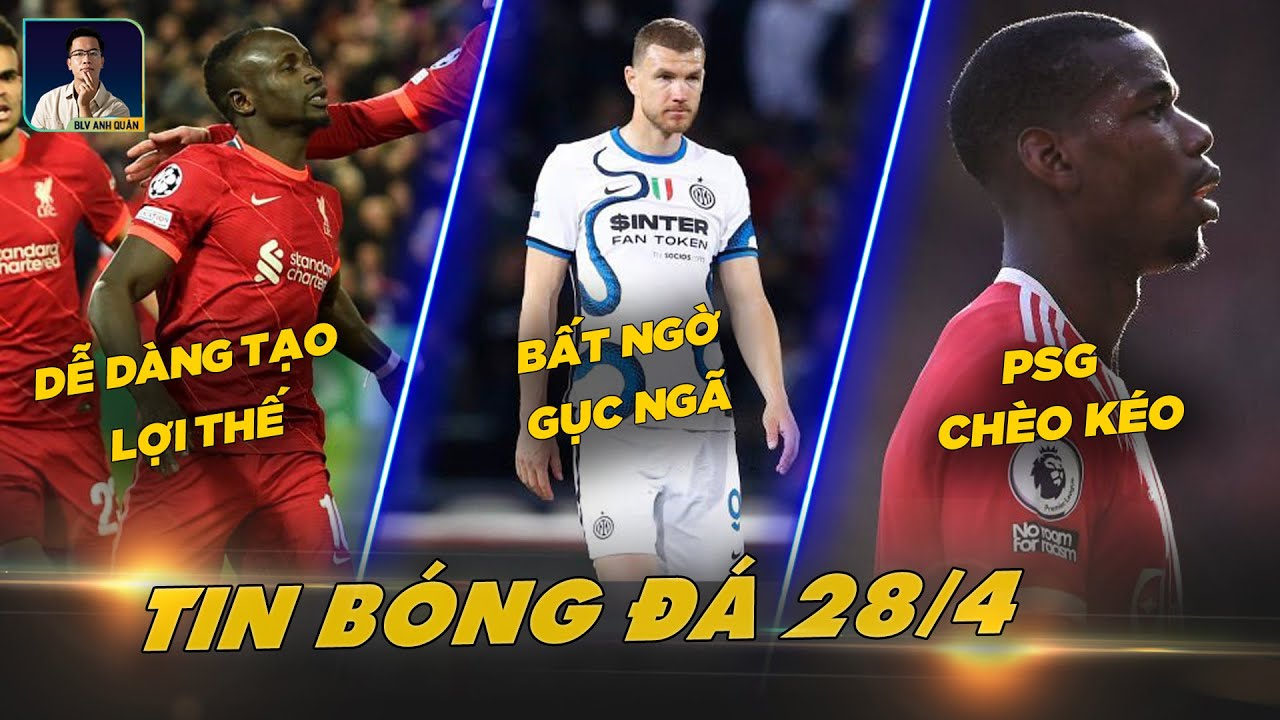 TIN BÓNG ĐÁ 28/4: LIVERPOOL DỄ DÀNG TẠO LỢI THẾ, INTER BẤT NGỜ GỤC NGÃ, POGBA ĐƯỢC PSG CHÈO KÉO