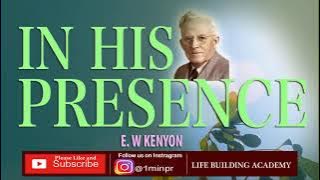 In His Presence | E W Kenyon (Full Audiobook)