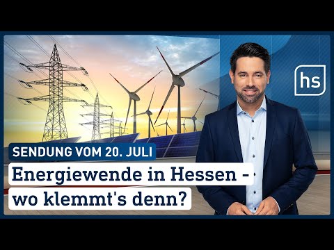 Energiewende in Hessen – wo klemmt's denn? | hessenschau vom 20.07.2022
