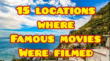 15 locations where famous movies were filmed