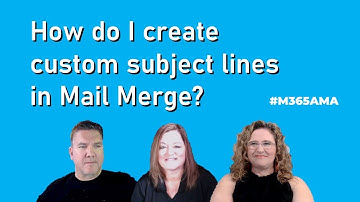 #M365AMA How do I create custom subject lines in Mail Merge?