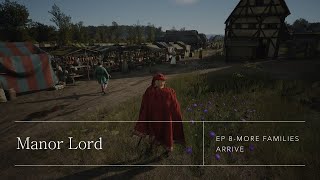 Ep 8-Manor Lords-More Families Arrive-New Medieval City Builder #newgame #citybuilder